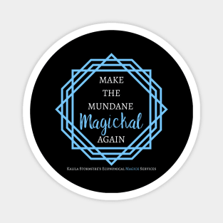 Make the Mundane Magickal Again - Dark Magnet